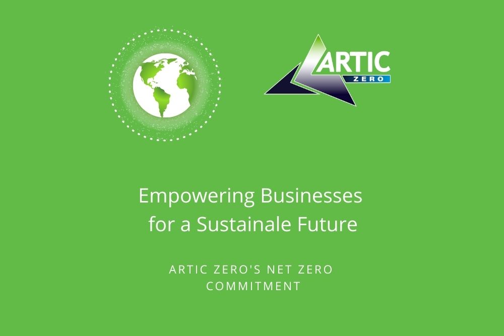 Empowering businesses for a sustainable future: Artic Zero’s net zero commitment